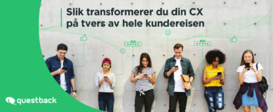 Slik transformerer du CX på tvers av hele kundereisen