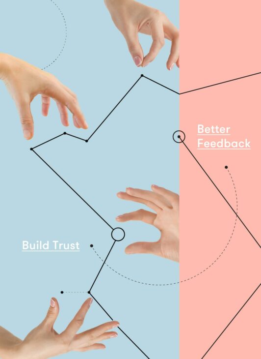 Build Trust and Get Better Feedback